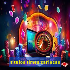 titulos times cariocas